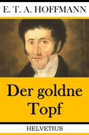 E. T. A. Hoffmann: Der goldne Topf 