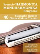 Bettina Schipp: Tremolo Mundharmonika / Harmonica Songbook - 40 Klassische Themen / Classical Music Themes 