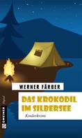 Werner Färber: Das Krokodil im Silbersee ★★★★★