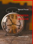 Marcel Proust: Le temps retrouvé 