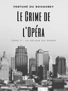 Fortuné Du Boisgobey: Le Crime de l'Opéra 