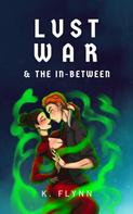 K. Flynn: Lust, War, and The In-Between 