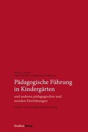 Pädagogische Führung in Kindergärten und anderen pädagogischen und sozialen Einrichtungen - Ein Lehr- und Trainingsbuch für die Leitung