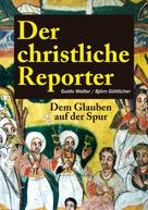 Guido Walter: Der christliche Reporter 