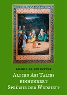 Raschid-ad-Din Watwat: Des rechtgeleiteten Kalifen Ali ibn Abi Talib einhundert Sprüche der Weisheit 