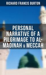 Personal Narrative of a Pilgrimage to Al-Madinah & Meccah - An Intriguing Glance into the Heart of Holiest Places of Islam