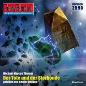 Perry Rhodan 2590: Der Tote und der Sterbende - Perry Rhodan-Zyklus "Stardust"