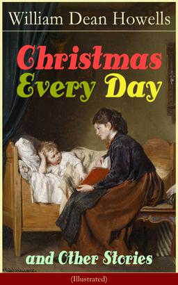 Christmas Every Day and Other Stories (Illustrated)