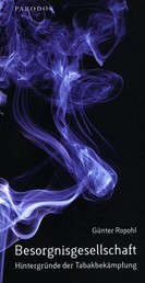 Besorgnisgesellschaft - Hintergründe der Tabakbekämpfung
