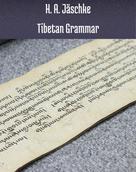 H. A. Jaschke: Tibetan Grammar 