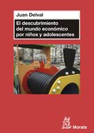 Juan Delval Merino: El descubrimiento del mundo económico en niños y adolescentes 
