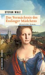 Das Vermächtnis des Esslinger Mädchens - Historischer Roman