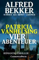 Alfred Bekker: Patricia Vanhelsing - Vier Abenteuer: Romantic Thriller ★★