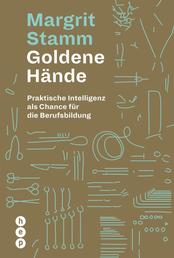 Goldene Hände - Praktische Intelligenz als Chance für die Berufsbildung