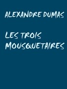 Alexandre Dumas: LES TROIS MOUSQUETAIRES 