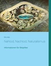 Nahtod, Nachtod, Naturalismus - Informationen für Skeptiker