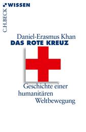 Das Rote Kreuz - Geschichte einer humanitären Weltbewegung