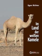 Im Lande der weißen Kamele - Chronik einer Stippvisite