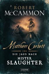 MATTHEW CORBETT und die Jagd nach Mister Slaughter - Roman