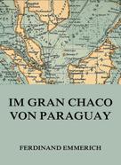 Ferdinand Emmerich: Im Gran Chaco von Paraguay 