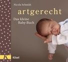 Nicola Schmidt: artgerecht - Das kleine Baby-Buch ★★★★