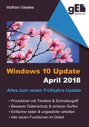 Windows 10 Update April 2018 - Alles zum neuen Frühjahrs-Update