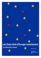 Heinz Droste: Les Etats-Unis d*Europe maintenant - Une déclaration d*amour 