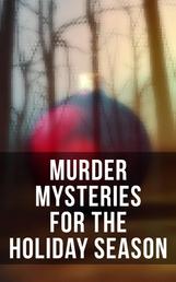 Murder Mysteries for the Holiday Season - The Flying Stars, A Christmas Capture, Markheim, The Wolves of Cernogratz, The Ghost's Touch…