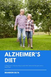 Alzheimer’s Diet - A Beginner's Step-by-Step Guide With Recipes and a Meal Plan