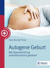 Autogene Geburt - Mit Hypnobirthing selbstbestimmt gebären
