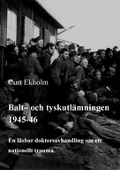 Christer Ljung: Balt- och tyskutlämningen 1945-46 