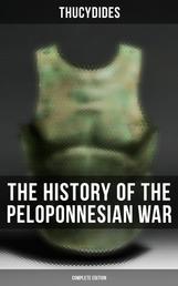 The History of the Peloponnesian War (Complete Edition) - Historical Account of the War between Sparta and Athens