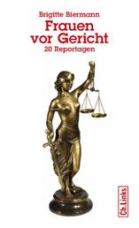 Frauen vor Gericht - 20 Reportagen