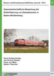 Neues verkehrswissenschaftliches Journal - Ausgabe 12 - Gesamtwirtschaftliche Bewertung der Elektrifizierung von Dieselstrecken in Baden-Württemberg