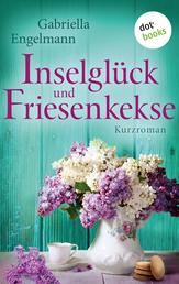 Inselglück und Friesenkekse - Glücksglitzern: Dritter Roman - Kurzroman