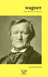 Wagner - Eine Musikerbiografie