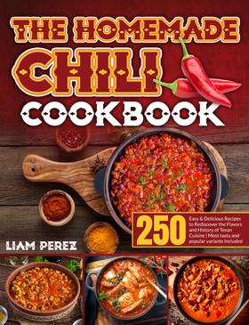 The Homemade Chili Cookbook