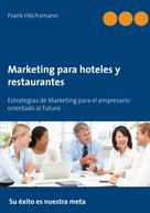 Frank Höchsmann: Marketing para hoteles y restaurantes 