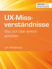 UX-Missverständnisse - Was sich User wirklich wünschen
