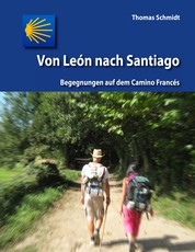 Von León nach Santiago - Begegnungen auf dem Camino Francés