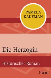 Die Herzogin - Historischer Roman