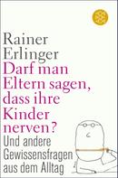 Rainer Erlinger: Darf man Eltern sagen, dass ihre Kinder nerven? ★★★★