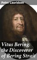 Peter Lauridsen: Vitus Bering: the Discoverer of Bering Strait 