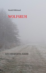Wolfsruh - Ein Oberhavel-Krimi