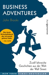 Business Adventures - Zwölf lehrreiche Geschichten aus der Welt der Wall Street