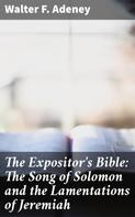 Sir W. Robertson Nicoll: The Expositor's Bible: The Song of Solomon and the Lamentations of Jeremiah 
