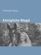 Christine Stutz: Königliche Magd ★★★★★