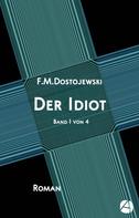 Fjodor Dostojewski: Der Idiot. Band 1 von 4 