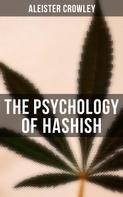 Aleister Crowley: The Psychology of Hashish 