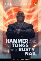 Ian Tregillis: Hammer and Tongs and a Rusty Nail 